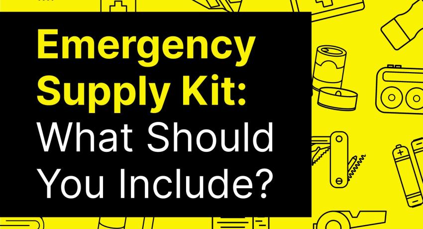 Emergency Supply Kit: What Should You Include?