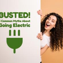 Busteed! 5 Common Myths About Going Electric.